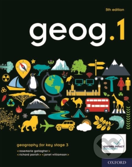 Kniha: geog.1 Student Book (Janet Williamson, Richard Parish a RoseMarie Gallagher). Oxford University Press, 2019 Kniha: geog.1 Student Book (Janet Williamson, Richard Parish a RoseMarie Gallagher). Oxford University Press, 2019