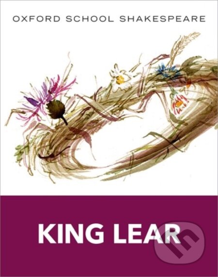 Kniha: Oxford School Shakespeare: King Lear (OBE Gill, Roma a William Shakespeare). Oxford University Press, 2013 Kniha: Oxford School Shakespeare: King Lear (OBE Gill, Roma a William Shakespeare). Oxford University Press, 2013