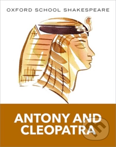 Kniha: Oxford School Shakespeare: Antony and Cleopatra (William Shakespeare). Oxford University Press, 2013 Kniha: Oxford School Shakespeare: Antony and Cleopatra (William Shakespeare). Oxford University Press, 2013