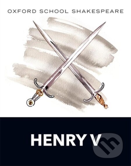 Kniha: Oxford School Shakespeare: Henry V (William Shakespeare). Oxford University Press, 2015 Kniha: Oxford School Shakespeare: Henry V (William Shakespeare). Oxford University Press, 2015