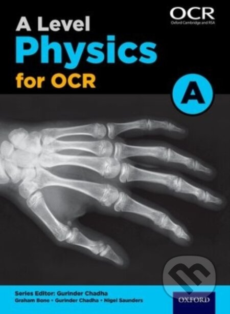 Kniha: A Level Physics for OCR A Student Book (Graham Bone a Nigel Saunders). Oxford University Press, 2015 Kniha: A Level Physics for OCR A Student Book (Graham Bone a Nigel Saunders). Oxford University Press, 2015