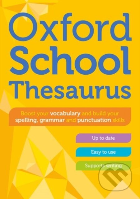 Kniha: Oxford School Thesaurus (Oxford Dictionaries). Oxford University Press, 2023 Kniha: Oxford School Thesaurus (Oxford Dictionaries). Oxford University Press, 2023