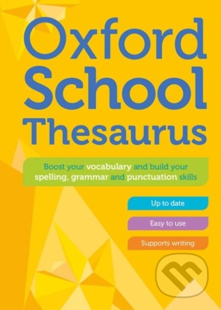 Kniha: Oxford School Thesaurus (Oxford Dictionaries). Oxford University Press, 2023 Kniha: Oxford School Thesaurus (Oxford Dictionaries). Oxford University Press, 2023