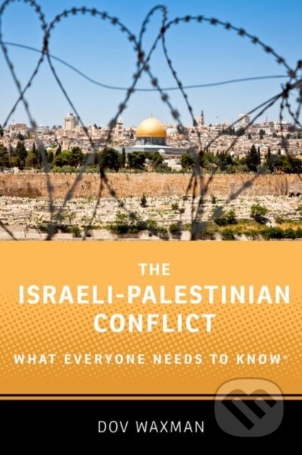 Kniha: The Israeli-Palestinian Conflict (Dov Waxman). Oxford University Press, 2019 Kniha: The Israeli-Palestinian Conflict (Dov Waxman). Oxford University Press, 2019