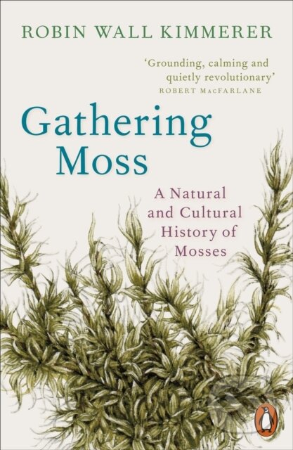 Kniha: Gathering Moss (Robin Wall Kimmerer). Penguin Books, 2021 Kniha: Gathering Moss (Robin Wall Kimmerer). Penguin Books, 2021