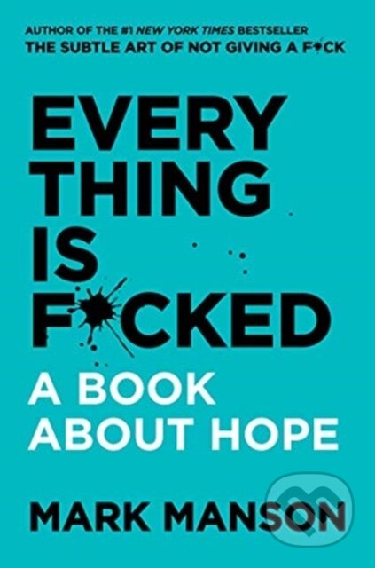 Kniha: Everything Is F*cked (Mark Manson). HarperCollins, 2021 Kniha: Everything Is F*cked (Mark Manson). HarperCollins, 2021