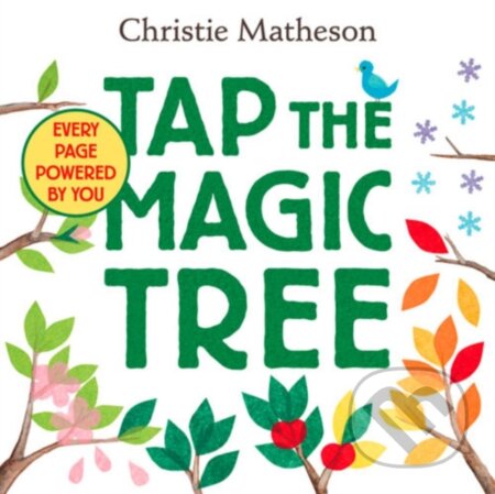 Kniha: Tap the Magic Tree Board Book (Christie Matheson). Greenwillow Books, 2016 Kniha: Tap the Magic Tree Board Book (Christie Matheson). Greenwillow Books, 2016