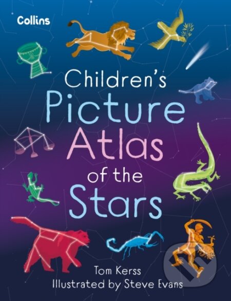 Kniha: Children’s Picture Atlas of the Stars (Collins Kids a Tom Kerss). Collins, 2023 Kniha: Children’s Picture Atlas of the Stars (Collins Kids a Tom Kerss). Collins, 2023
