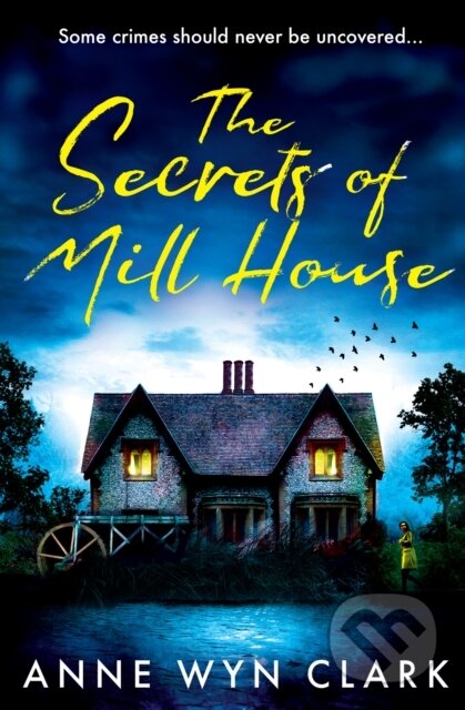 Kniha: The Secrets of Mill House (Anne Wyn Clark). Avon, 2023 Kniha: The Secrets of Mill House (Anne Wyn Clark). Avon, 2023