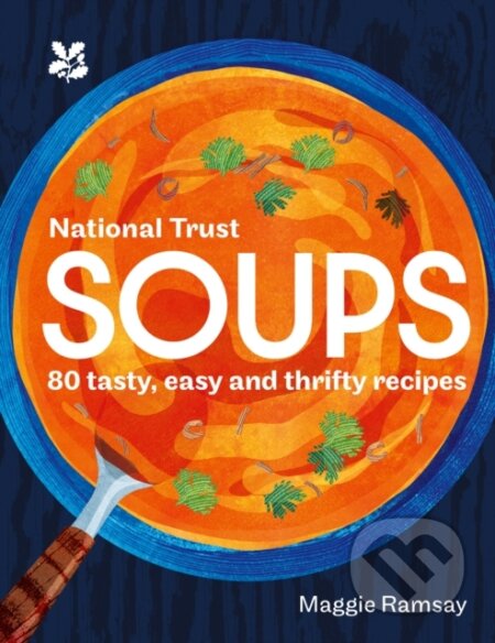 Kniha: Soups (Maggie Ramsay a National Trust Books). National Trust Books, 2023 Kniha: Soups (Maggie Ramsay a National Trust Books). National Trust Books, 2023