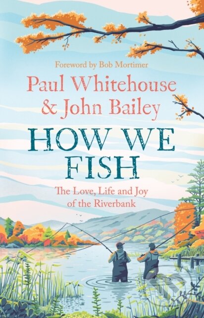 Kniha: How We Fish (Paul Whitehouse). , 2023 Kniha: How We Fish (Paul Whitehouse). , 2023