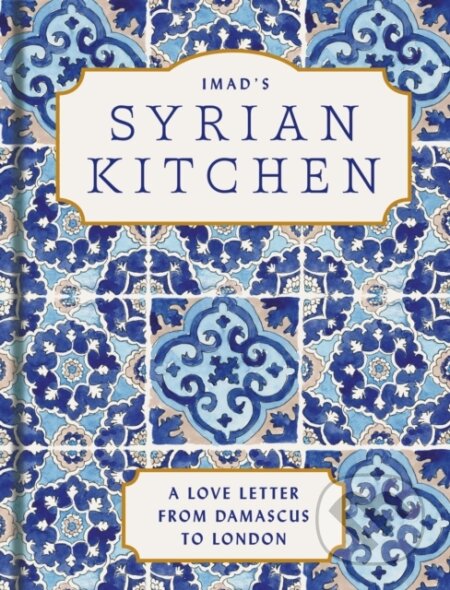 Kniha: Imad’s Syrian Kitchen (Imad Al Arnab). HQ, 2023 Kniha: Imad’s Syrian Kitchen (Imad Al Arnab). HQ, 2023
