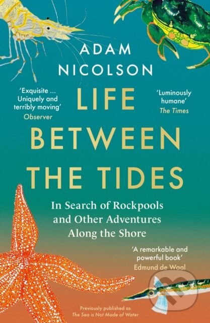Kniha: Life Between the Tides (Adam Nicolson). William Collins, 2022 Kniha: Life Between the Tides (Adam Nicolson). William Collins, 2022