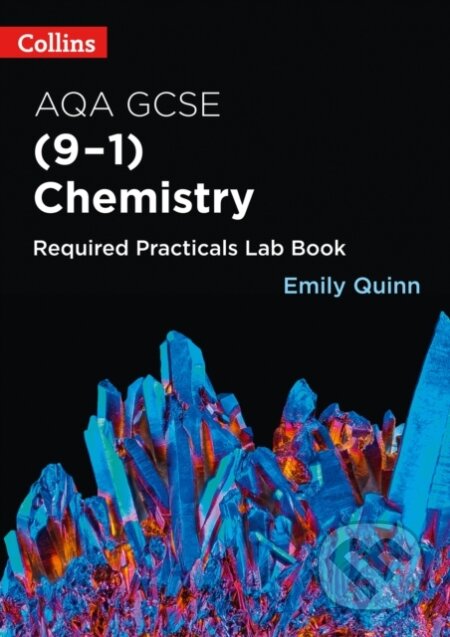 Kniha: AQA GCSE Chemistry (9-1) Required Practicals Lab Book (Emily Quinn). Collins, 2018 Kniha: AQA GCSE Chemistry (9-1) Required Practicals Lab Book (Emily Quinn). Collins, 2018