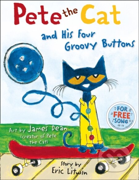 Kniha: Pete the Cat and his Four Groovy Buttons (Eric Litwin). HarperCollins, 2014 Kniha: Pete the Cat and his Four Groovy Buttons (Eric Litwin). HarperCollins, 2014