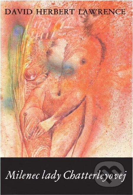 Kniha: Milenec lady Chatterleyovej (Herbert David Lawrence). Československý spisovatel, 1989 Kniha: Milenec lady Chatterleyovej (Herbert David Lawrence). Československý spisovatel, 1989