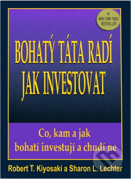 Kniha: Bohatý táta radí jak investovat (Robert T. Kiyosaki). Pragma Kniha: Bohatý táta radí jak investovat (Robert T. Kiyosaki). Pragma