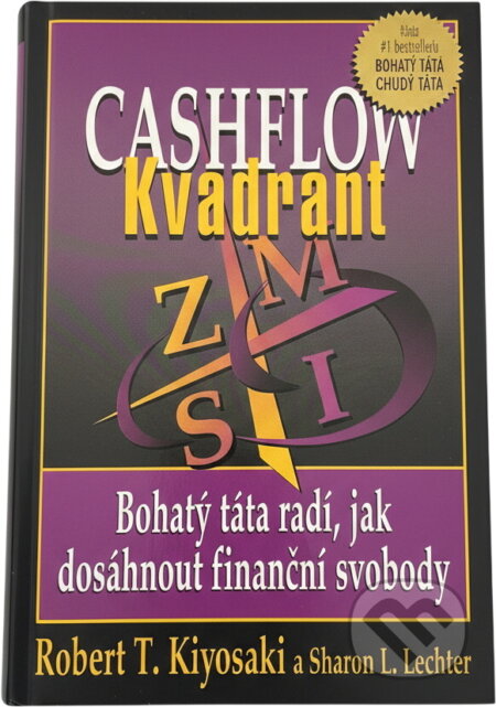 Kniha: Cashflow kvadrant (Robert T. Kiyosaki). Pragma, 2001 Kniha: Cashflow kvadrant (Robert T. Kiyosaki). Pragma, 2001