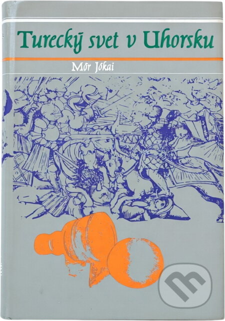 Kniha: Turecký svet v Uhorsku (Mór Jókai). Tatran, 1981 Kniha: Turecký svet v Uhorsku (Mór Jókai). Tatran, 1981