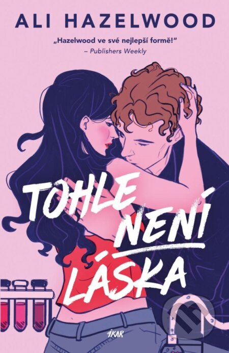 Kniha: Tohle není láska (Ali Hazelwood). Ikar CZ, 2025 Kniha: Tohle není láska (Ali Hazelwood). Ikar CZ, 2025