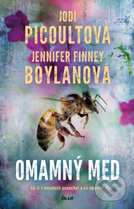 Kniha: Omamný med (Jodi Picoult a Jennifer Finney Boylan). Ikar CZ, 2025 Kniha: Omamný med (Jodi Picoult a Jennifer Finney Boylan). Ikar CZ, 2025