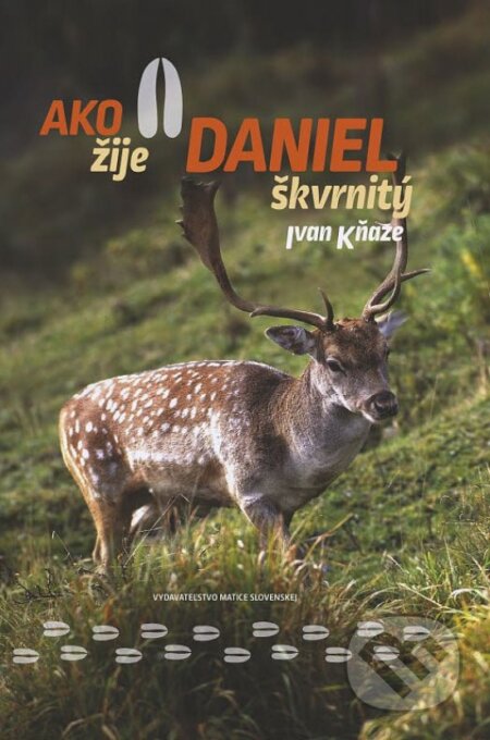 Kniha: Ako žije daniel škvrnitý (Vydavateľstvo Matice slovenskej). Vydavateľstvo Matice slovenskej, 2024 Kniha: Ako žije daniel škvrnitý (Vydavateľstvo Matice slovenskej). Vydavateľstvo Matice slovenskej, 2024