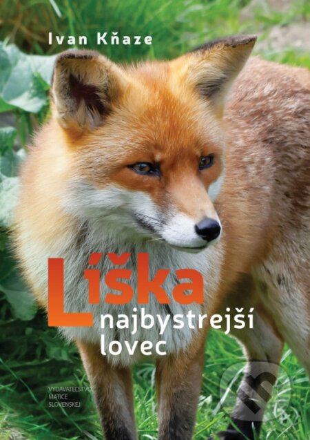 Kniha: Líška - najbystrejší lovec (Ivan Kňaze). Vydavateľstvo Matice slovenskej, 2024 Kniha: Líška - najbystrejší lovec (Ivan Kňaze). Vydavateľstvo Matice slovenskej, 2024