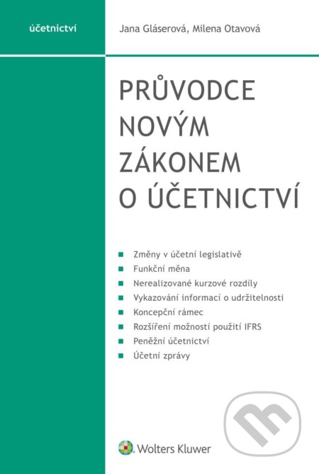 E-kniha: Průvodce novým zákonem o účetnictví (Milena Otavová). Wolters Kluwer ČR, 2024 E-kniha: Průvodce novým zákonem o účetnictví (Milena Otavová). Wolters Kluwer ČR, 2024