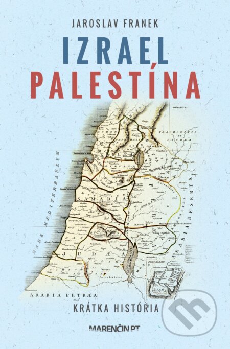 Kniha: Izrael Palestína (Jaroslav Franek). Marenčin PT, 2025 Kniha: Izrael Palestína (Jaroslav Franek). Marenčin PT, 2025