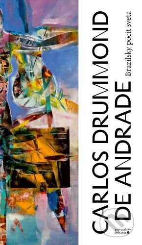 Kniha: Brazílsky pocit sveta (Carlos Drummond de Andrade). Portugalský inštitút, 2024 Kniha: Brazílsky pocit sveta (Carlos Drummond de Andrade). Portugalský inštitút, 2024