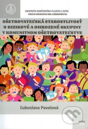 Kniha: Ošetrovateľská starostlivosť o rizikové a ohrozené skupiny v komunitnom ošetrovateľstve (Ľuboslava Pavelová). Univerzita Konštantína Filozofa, 2019 Kniha: Ošetrovateľská starostlivosť o rizikové a ohrozené skupiny v komunitnom ošetrovateľstve (Ľuboslava Pavelová). Univerzita Konštantína Filozofa, 2019