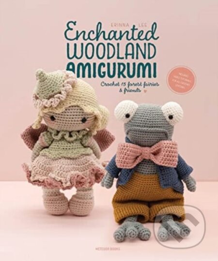 Kniha: Enchanted Woodland Amigurumi (Erinna Lee). , 2023 Kniha: Enchanted Woodland Amigurumi (Erinna Lee). , 2023