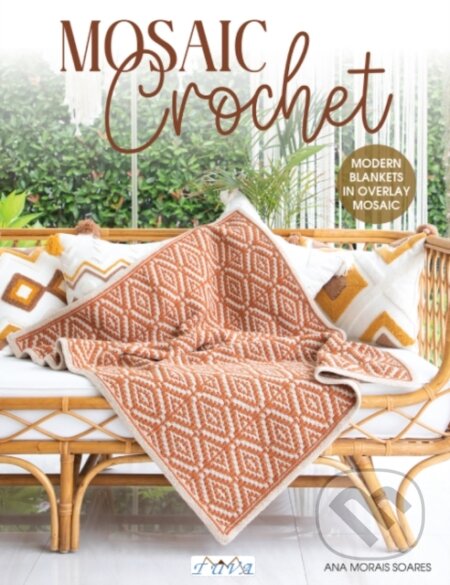 Kniha: Mosaic Crochet (Ana Morais Soares). , 2023 Kniha: Mosaic Crochet (Ana Morais Soares). , 2023