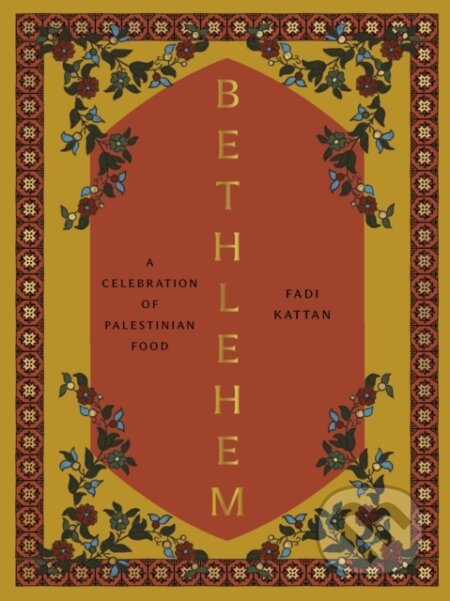 Kniha: Bethlehem (Fadi Kattan). Hardie Grant, 2024 Kniha: Bethlehem (Fadi Kattan). Hardie Grant, 2024