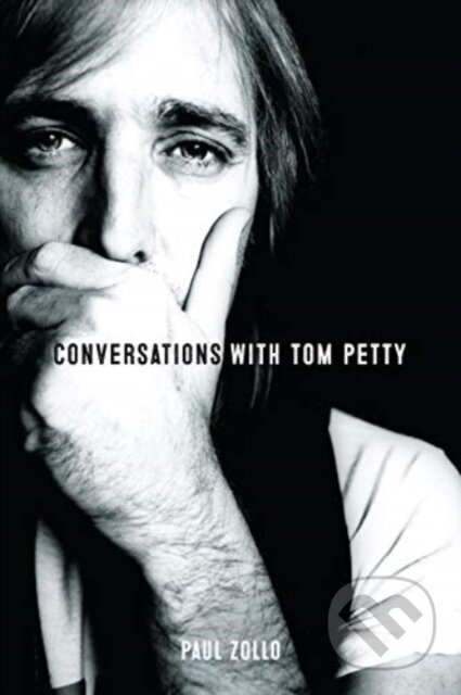Kniha: Conversations with Tom Petty (Paul Zollo). Omnibus Press, 2024 Kniha: Conversations with Tom Petty (Paul Zollo). Omnibus Press, 2024