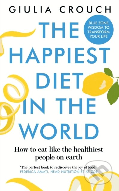 Kniha: The Happiest Diet in the World (Giulia Crouch). New River Books, 2024 Kniha: The Happiest Diet in the World (Giulia Crouch). New River Books, 2024