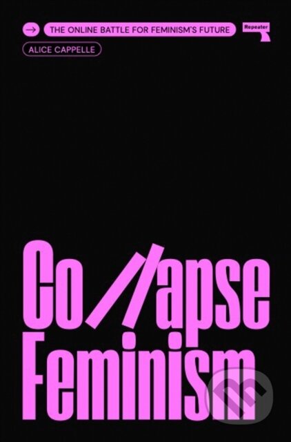 Kniha: Collapse Feminism (Alice Cappelle). Repeater, 2023 Kniha: Collapse Feminism (Alice Cappelle). Repeater, 2023