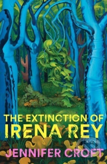 Kniha: The Extinction of Irena Rey (Jennifer Croft). Scribe Publications, 2024 Kniha: The Extinction of Irena Rey (Jennifer Croft). Scribe Publications, 2024