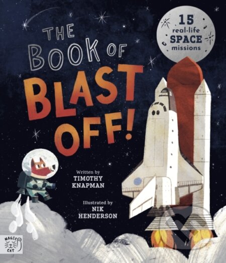 Kniha: The Book of Blast Off! (Timothy Knapman). Magic Cat, 2024 Kniha: The Book of Blast Off! (Timothy Knapman). Magic Cat, 2024