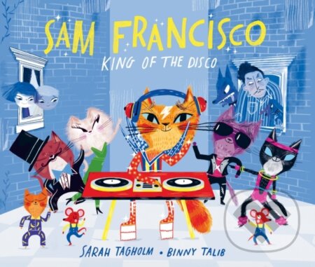 Kniha: Sam Francisco, King of the Disco (Sarah Tagholm). , 2024 Kniha: Sam Francisco, King of the Disco (Sarah Tagholm). , 2024