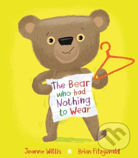 Kniha: The Bear who had Nothing to Wear (Jeanne Willis). Scallywag, 2024 Kniha: The Bear who had Nothing to Wear (Jeanne Willis). Scallywag, 2024