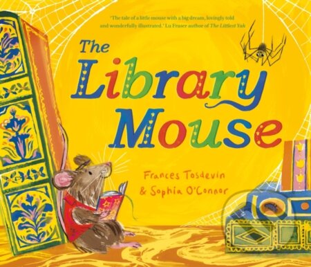 Kniha: The Library Mouse (Frances Tosdevin). UCLan Publishing, 2024 Kniha: The Library Mouse (Frances Tosdevin). UCLan Publishing, 2024