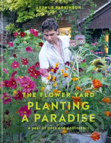 Kniha: Planting a Paradise (Arthur Parkinson). Kyle Books, 2023 Kniha: Planting a Paradise (Arthur Parkinson). Kyle Books, 2023
