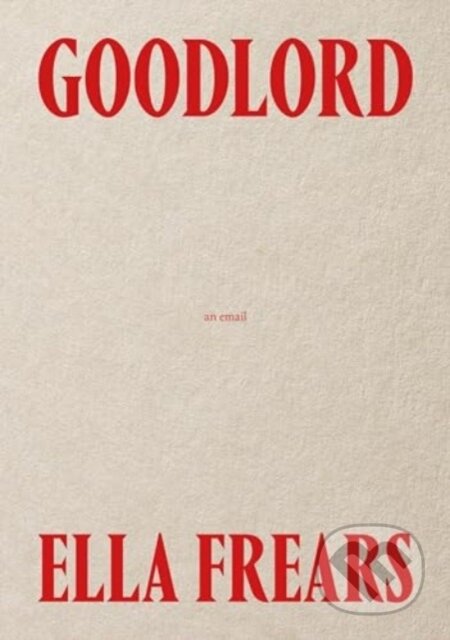 Kniha: Goodlord - An Email (Ella Frears). , 2024 Kniha: Goodlord - An Email (Ella Frears). , 2024