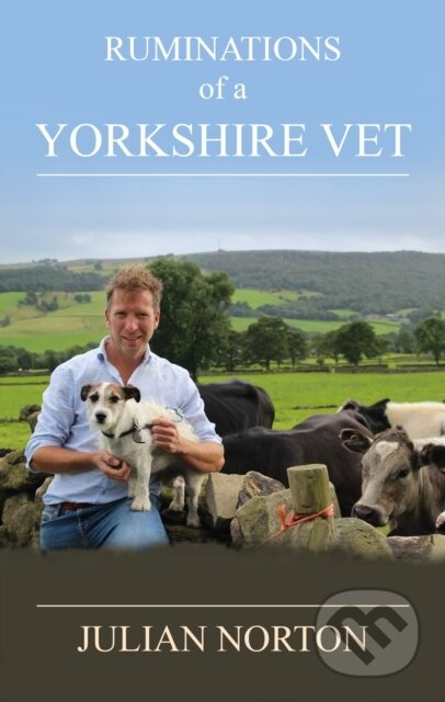 Kniha: Ruminations Of A Yorkshire Vet (Julian Norton). Great Northern Books Ltd, 2024 Kniha: Ruminations Of A Yorkshire Vet (Julian Norton). Great Northern Books Ltd, 2024