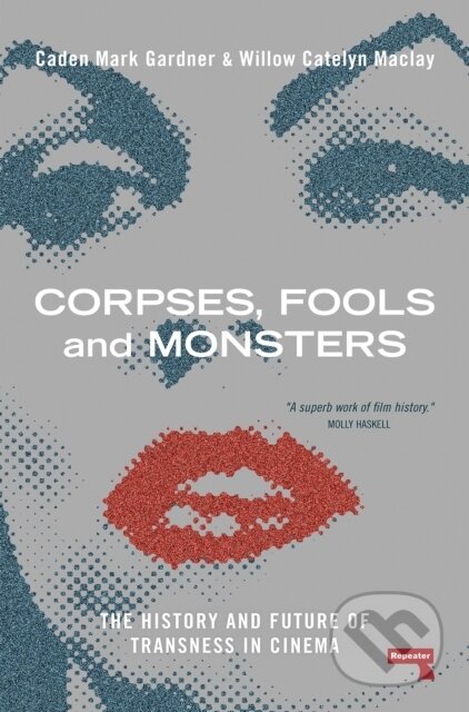 Kniha: Corpses, Fools and Monsters (Caden Gardner a Willow Maclay). Repeater, 2024 Kniha: Corpses, Fools and Monsters (Caden Gardner a Willow Maclay). Repeater, 2024