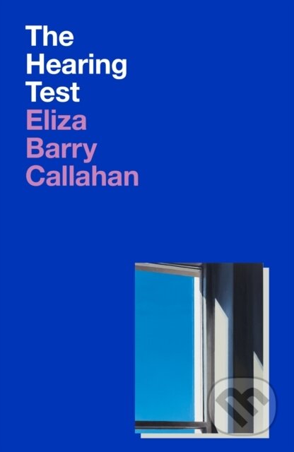 Kniha: The Hearing Test (Eliza Barry Callahan). Península, 2024 Kniha: The Hearing Test (Eliza Barry Callahan). Península, 2024