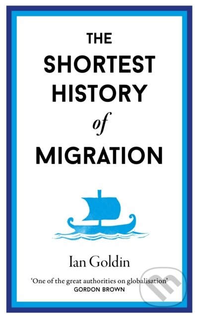 Kniha: The Shortest History of Migration (Ian Goldlin). Old Street Publishing, 2024 Kniha: The Shortest History of Migration (Ian Goldlin). Old Street Publishing, 2024