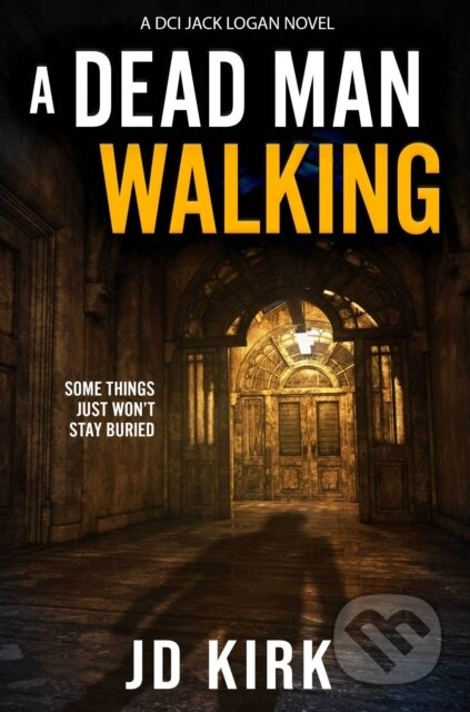 Kniha: A Dead Man Walking (J.D. Kirk). Zertex Crime, 2023 Kniha: A Dead Man Walking (J.D. Kirk). Zertex Crime, 2023