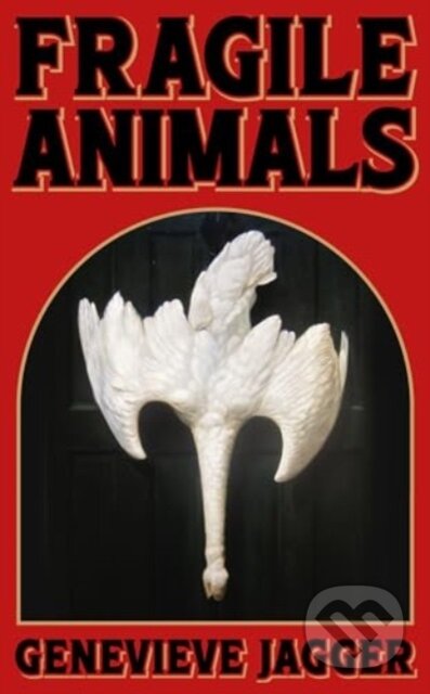 Kniha: Fragile Animals (Genevieve Jagger). 404 Ink, 2024 Kniha: Fragile Animals (Genevieve Jagger). 404 Ink, 2024